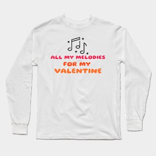 All my melodies for my valentine t-shirt Long Sleeve T-Shirt